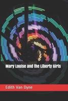 Mary Louise and the Liberty Girls