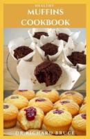 Healthy Muffins Cookbook