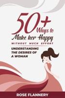 50+ Ways to Make Her Happy Without Much Effort: Understanding the Desires of a Woman