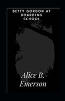 Betty Gordon at Boarding School Alice B. Emerson Illustrated