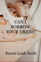 Can I Borrow Your Dress?