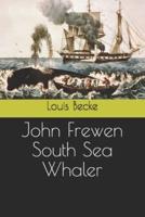 John Frewen South Sea Whaler