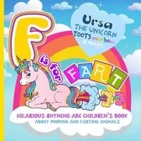 F Is for Fart A Hilarious Rhyming ABC Children's Book About Pooping and Farting Animals - Ursa the Unicorn Toots Rainbows & Magic