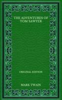 The Adventures of Tom Sawyer - Original Edition