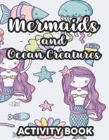 Mermaids And Ocean Creatures Activity Book: Coloring, Tracing, And Drawing Pages With Other Fun Activities, Illustrations To Color For Kids