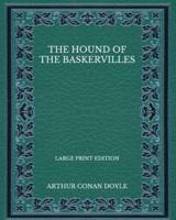 The Hound of the Baskervilles - Large Print Edition