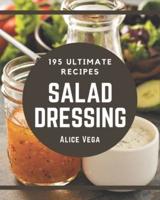 195 Ultimate Salad Dressing Recipes