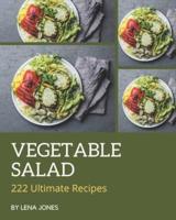 222 Ultimate Vegetable Salad Recipes