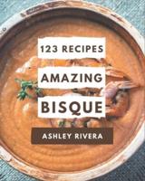 123 Amazing Bisque Recipes