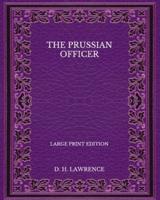 The Prussian Officer - Large Print Edition
