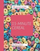 100 Special 15-Minute Cereal Recipes