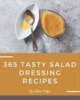 365 Tasty Salad Dressing Recipes