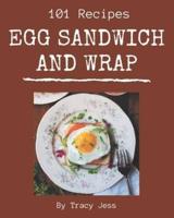 101 Egg Sandwich and Wrap Recipes