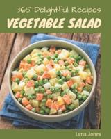 365 Delightful Vegetable Salad Recipes