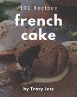 101 French Cake Recipes