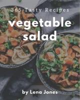 365 Tasty Vegetable Salad Recipes