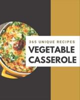 365 Unique Vegetable Casserole Recipes
