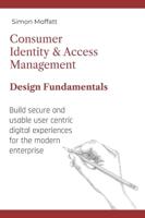 Consumer Identity & Access Management: Design Fundamentals