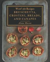 Wow! 365 Bruschetta, Crostini, Breads, And Canapes Recipes