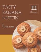 111 Tasty Banana Muffin Recipes