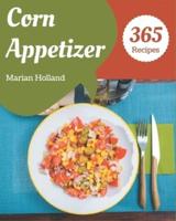 365 Corn Appetizer Recipes