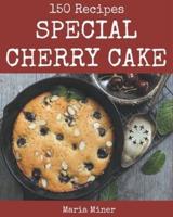 150 Special Cherry Cake Recipes