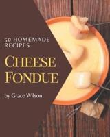 50 Homemade Cheese Fondue Recipes