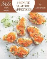 365 Tasty 5-Minute Seafood Appetizer Recipes