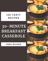 150 Tasty 30-Minute Breakfast Casserole Recipes