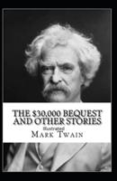 The $30,000 Bequest and Other Short Stories Illustrated