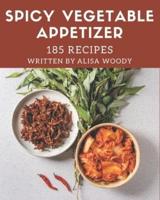 185 Spicy Vegetable Appetizer Recipes