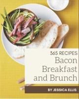 365 Bacon Breakfast and Brunch Recipes