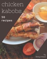 50 Chicken Kabobs Recipes