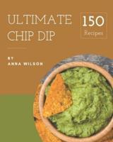 150 Ultimate Chip Dip Recipes