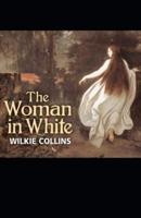Illustrated The Woman in White by Wilkie Collins