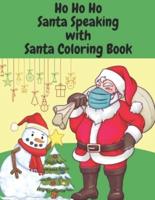 Ho Ho Ho Santa Speaking With Santa Coloring Book