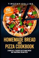 Homemade Bread and Pizza Cookbook: 2 Books In 1: 77 Recipes (x2) To Bake Bread And Traditional Italian Pizza