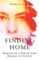 Finding Home: Memoir of a Jewish Girl: Bombay to Sydney