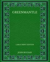 Greenmantle - Large Print Edition