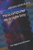 Minicomputer as a Cute Boy