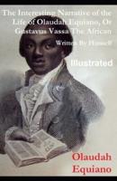 The Interesting Narrative of the Life of Olaudah Equiano, Or Gustavus Vassa, The African Illustrated
