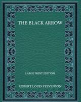 The Black Arrow - Large Print Edition