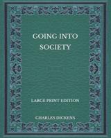 Going Into Society - Large Print Edition