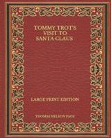 Tommy Trot's Visit to Santa Claus - Large Print Edition