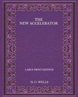The New Accelerator - Large Print Edition