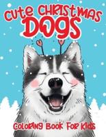 Cute Christmas Dogs Coloring Book for Kids