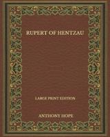 Rupert Of Hentzau - Large Print Edition