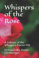 Whispers of the Rose: A Volume of the Whispers Poems VIII