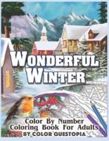 Wonderful Winter Color By Number Coloring Book For Adults: Fun Frosty Weather Coloring Book