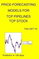 Price-Forecasting Models for TCP Pipelines TCP Stock